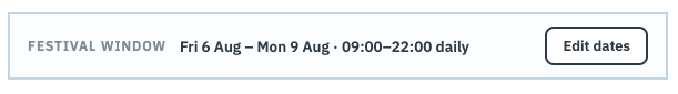 The festival window banner: the label FESTIVAL WINDOW, the range Fri 6 Aug – Mon 9 Aug · 09:00–22:00 daily, and an Edit dates button